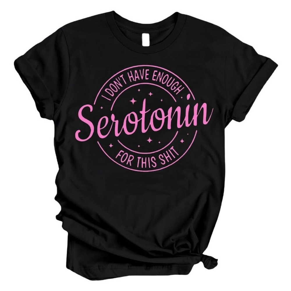 I Don’t Have Enough Serotonin Funny Humor Women’s Short Sleeve T-shirt